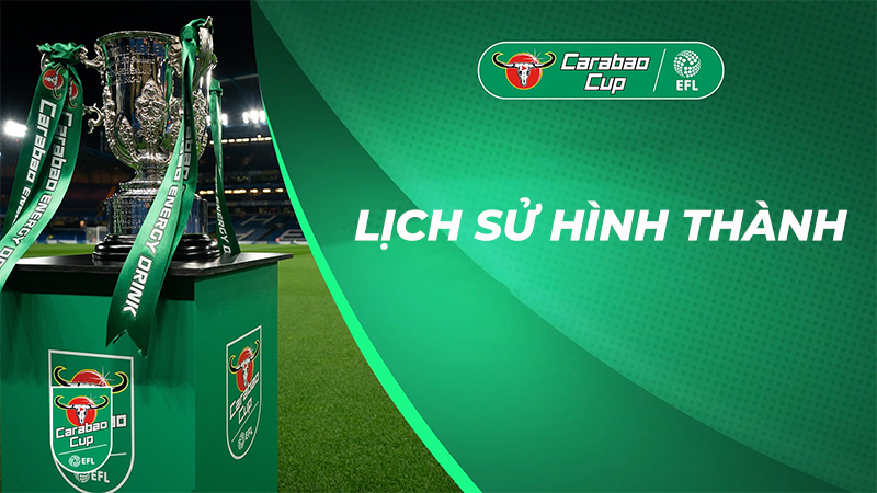 League Cup là gì? Những điều cần phải biết về cúp Liên đoàn Anh